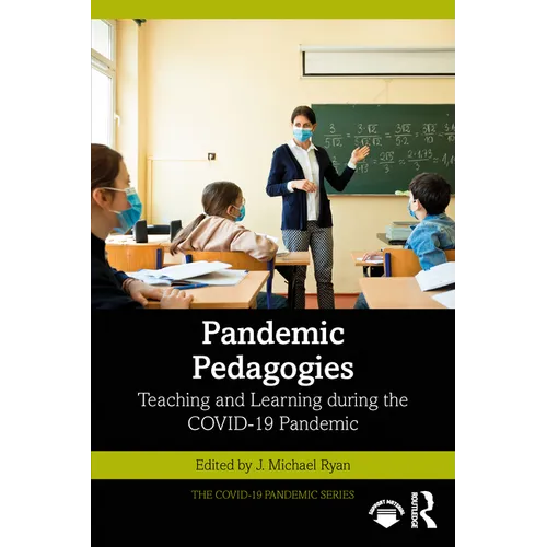 Pandemic Pedagogies: Teaching and Learning During the Covid-19 Pandemic - Paperback