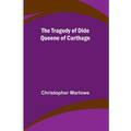 The Tragedy of Dido Queene of Carthage - Paperback