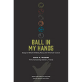 Ball in My Hands: Essays on Black Athletes, Race, and American Culture - Paperback