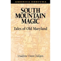 South Mountain Magic: Tales of Old Maryland - Paperback