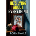 He's Lying About Everything: A totally addictive psychological thriller full of twists - Paperback