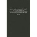 Ideas and Economic Policy in Latin America: Regional, National, and Organizational Case Studies - Hardcover