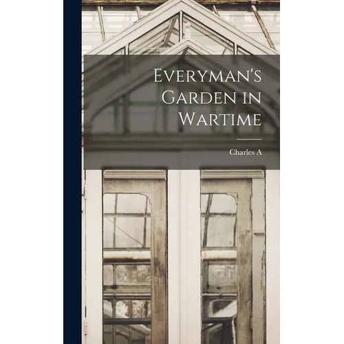 Everyman's Garden in Wartime - Hardcover