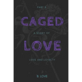 Caged Love 3: A Story of Love and Loyalty - Paperback