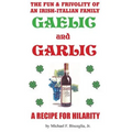 Gaelic & Garlic: . . . a Recipe for Hilarity - Paperback