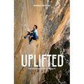 Uplifted: The Evolution of a Climbing Life - Hardcover
