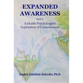 Expanded Awareness: A Health Psychologist's Exploration of Consciousness - Paperback
