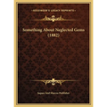 Something About Neglected Gems (1882) - Hardcover
