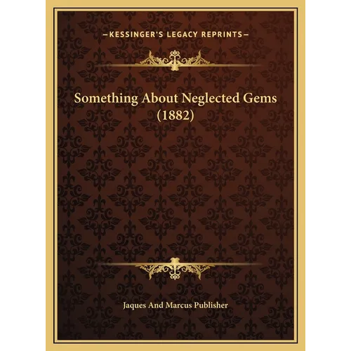 Something About Neglected Gems (1882) - Hardcover