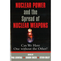 Nuclear Power and the Spread of Nuclear Weapons: Can We Have One Without the Other? - Paperback
