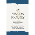 My Mission Journey for Elders: Journal Your Mission Two Years of Daily Tips, Quotes, and Prompts as You Serve the Lord - Hardcover