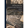 Problems in Furniture Design and Construction - Paperback