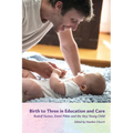 Birth to Three in Education and Care: Rudolf Steiner, Emmi Pikler, and the Very Young Child - Paperback