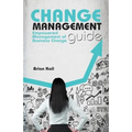 Change Management Guide: Empowered Management of Business Change - Paperback