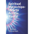 Spiritual Microchips- How to Access Yours! - Paperback