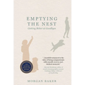 Emptying the Nest: Getting Better at Goodbyes - Hardcover