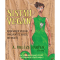 Sistah Vegan: Black Women Speak on Food, Identity, Health, and Society - Paperback