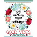 Good Vibes And Mindfulness Coloring Book for Adults: Motivate your life with Positive Words (Inspirational Quotes) - Paperback