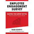 Employee Engagement Survey: Busting The Survey Myths That Are Undermining Your Results - Paperback