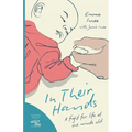 In Their Hands: A Fight for Life at One Minute Old - Paperback