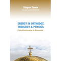 Energy in Orthodox Theology and Physics: From Controversy to Encounter - Paperback