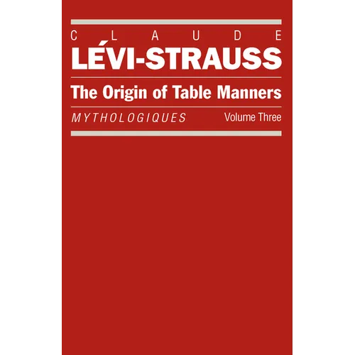 The Origin of Table Manners: Mythologiques, Volume 3 - Paperback
