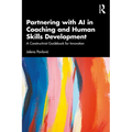 Partnering with AI in Coaching and Human Skills Development: A Constructivist Guidebook for Innovation - Paperback