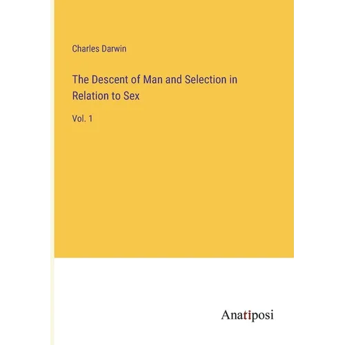 The Descent of Man and Selection in Relation to Sex: Vol. 1 - Paperback
