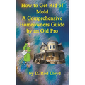 How to Get Rid of Mold A Comprehensive Homeowners Guide - Paperback