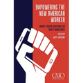 Empowering the New American Worker: Market‐​Based Solutions for Today's Workforce - Paperback