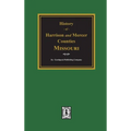 The History of Harrison and Mercer Counties, Missouri - Hardcover