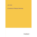 A Grammar of Musical Harmony - Paperback