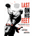 Last on His Feet: Jack Johnson and the Battle of the Century - Hardcover