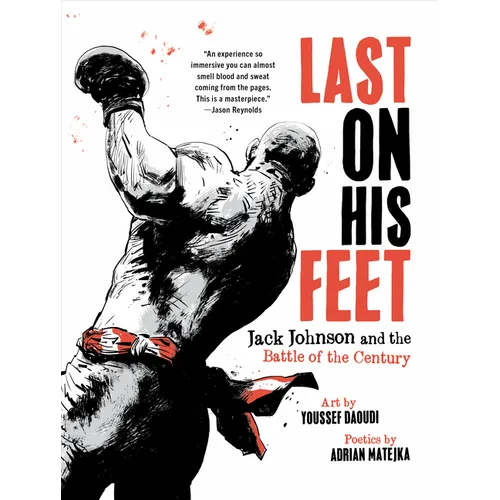 Last on His Feet: Jack Johnson and the Battle of the Century - Hardcover