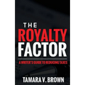 The Royalty Factor: A Writer's Guide to Reducing Taxes - Paperback