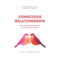 Conscious Relationships: From Unconscious Habit to Conscious Union - Paperback