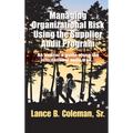 Managing Organizational Risk Using the Supplier Audit Program: An Auditor's Guide Along the International Audit Trail - Hardcover