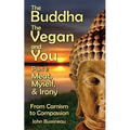The Buddha, The Vegan, and You: Part1: Meat, Myself and Irony - Paperback