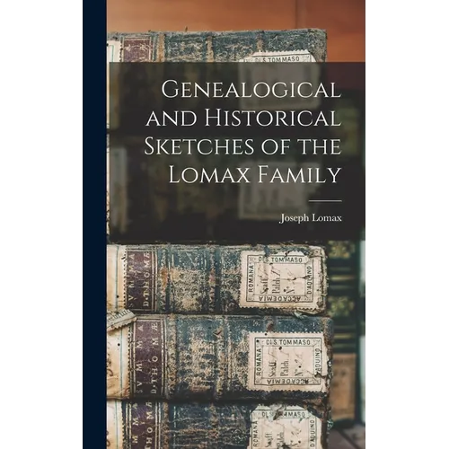 Genealogical and Historical Sketches of the Lomax Family - Hardcover