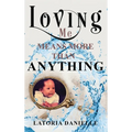 Loving Me Means More Than Anything - Hardcover