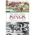 The Erie Canal Sings: A Musical History of New York's Grand Waterway - Paperback