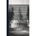 The Mother of the Wesleys [Susanna Wesley] a Biography - Hardcover