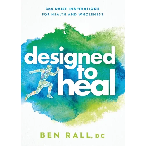 Designed to Heal: 365 Daily Inspirations for Health and Wholeness - Paperback