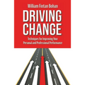 Driving Change: Techniques for improving your personal and professional performance - Paperback