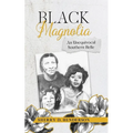 Black Magnolia: An Unequivocal Southern Belle - Paperback