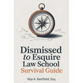 Dismissed to Esquire Law School Survival Guide - Paperback