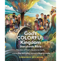 God's Colorful Kingdom Storybook Bible: The Story of God's Big Diverse Family - Hardcover