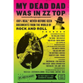 My Dead Dad Was in ZZ Top: 100% Real, * Never Before Seen Documents from the World of Rock and Roll - Paperback