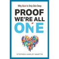 Proof We're All One: Why Race Is Only Skin Deep - Paperback