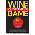 Win the Presentation Game: 52 Power Plays to Captivate, Energize & Activate your Audience - Paperback